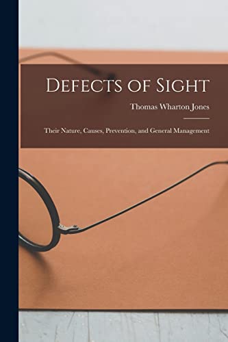 Beispielbild fr Defects of Sight: Their Nature, Causes, Prevention, and General Management zum Verkauf von Lucky's Textbooks