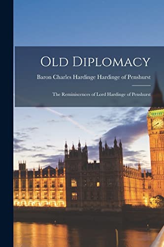 9781014241214: Old Diplomacy; the Reminiscences of Lord Hardinge of Penshurst