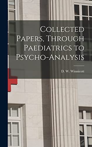 Stock image for Collected Papers, Through Paediatrics to Psycho-analysis for sale by GreatBookPrices