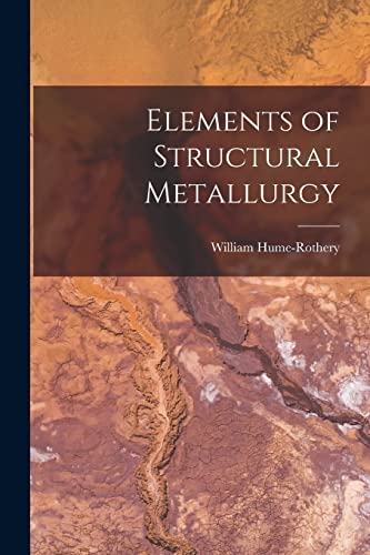 Stock image for Elements of Structural Metallurgy for sale by GreatBookPrices