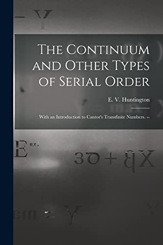 Beispielbild fr The Continuum and Other Types of Serial Order; With an Introduction to Cantor's Transfinite Numbers. -- zum Verkauf von THE SAINT BOOKSTORE