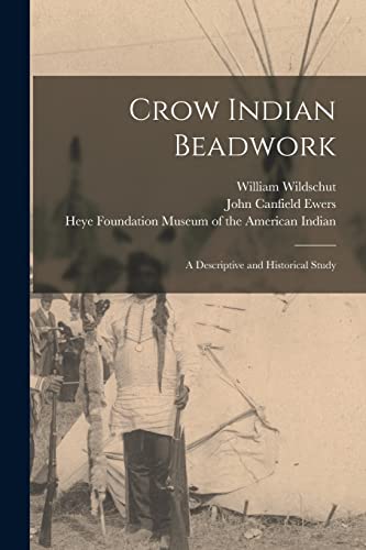 Imagen de archivo de Crow Indian Beadwork; a Descriptive and Historical Study a la venta por Lucky's Textbooks