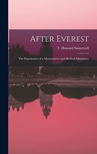 9781014247780: After Everest; the Experiences of a Mountaineer and Medical Missionary