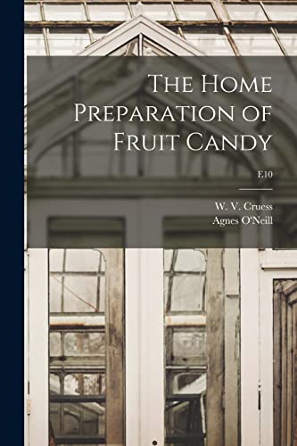 Stock image for The Home Preparation of Fruit Candy; E10 for sale by GreatBookPrices