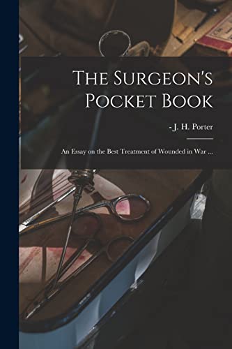 Beispielbild fr The Surgeon's Pocket Book : an Essay on the Best Treatment of Wounded in War . zum Verkauf von Ria Christie Collections