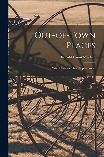 9781014252098: Out-of-town Places: With Hints for Their Improvement