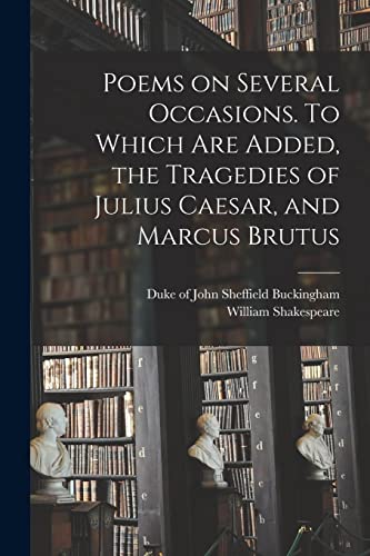Beispielbild fr Poems on Several Occasions. To Which Are Added, the Tragedies of Julius Caesar, and Marcus Brutus zum Verkauf von THE SAINT BOOKSTORE