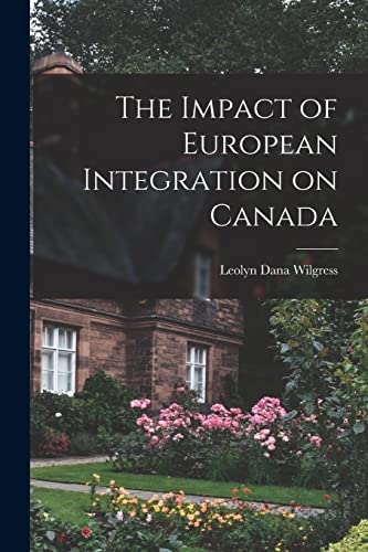 Stock image for The Impact of European Integration on Canada for sale by Lucky's Textbooks