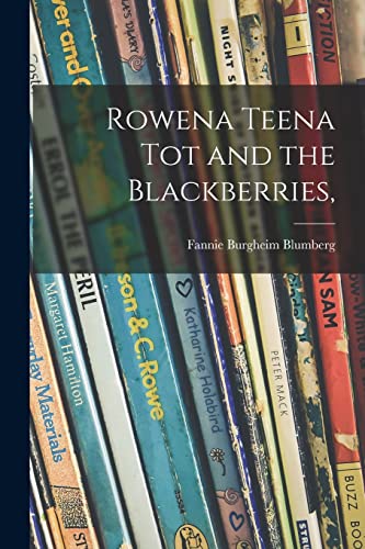 Imagen de archivo de Rowena Teena Tot and the Blackberries, a la venta por GreatBookPrices