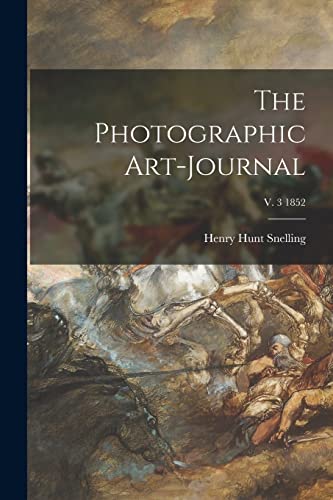 Stock image for The Photographic Art-journal; v. 3 1852 for sale by Lucky's Textbooks