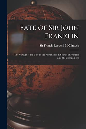 Imagen de archivo de Fate of Sir John Franklin : the Voyage of the 'Fox' in the Arctic Seas in Search of Franklin and His Companions a la venta por Ria Christie Collections