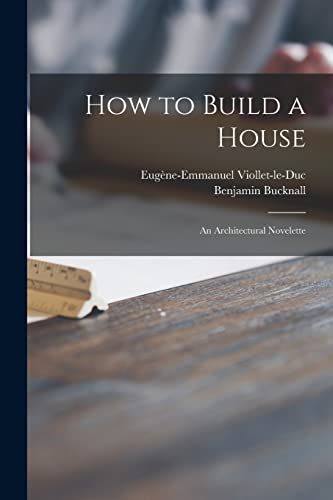 Imagen de archivo de How to Build a House: an Architectural Novelette a la venta por Lucky's Textbooks