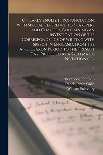 Stock image for On Early English Pronunciation, With Special Reference to Shakspere and Chaucer, Containing an Investigation of the Correspondence of Writing With . Preceded by a Systematic Notation Of.; 1 for sale by Lucky's Textbooks