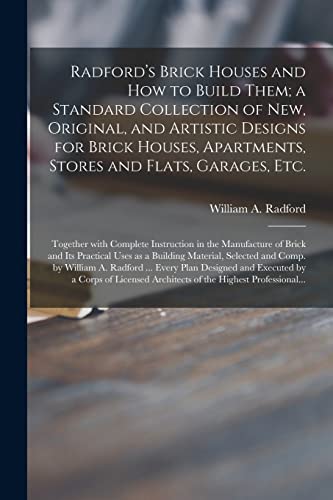 9781014262202: Radford's Brick Houses and How to Build Them; a Standard Collection of New, Original, and Artistic Designs for Brick Houses, Apartments, Stores and ... the Manufacture of Brick and Its Practical...
