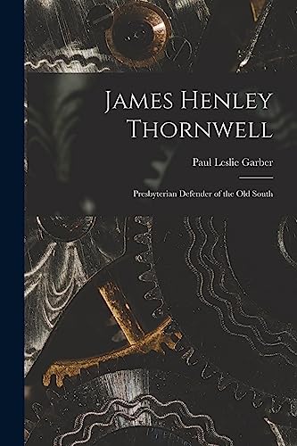 Stock image for James Henley Thornwell: Presbyterian Defender of the Old South for sale by Books Unplugged