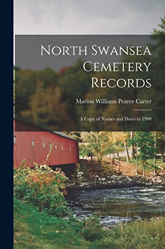 Beispielbild fr North Swansea Cemetery Records: a Copy of Names and Dates to 1900 zum Verkauf von GreatBookPrices