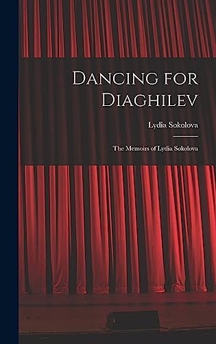 Imagen de archivo de Dancing for Diaghilev; the Memoirs of Lydia Sokolova a la venta por GreatBookPrices