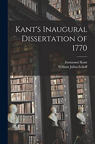 Imagen de archivo de Kant's Inaugural Dissertation of 1770 a la venta por Lucky's Textbooks