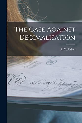 Stock image for The Case Against Decimalisation for sale by PlumCircle