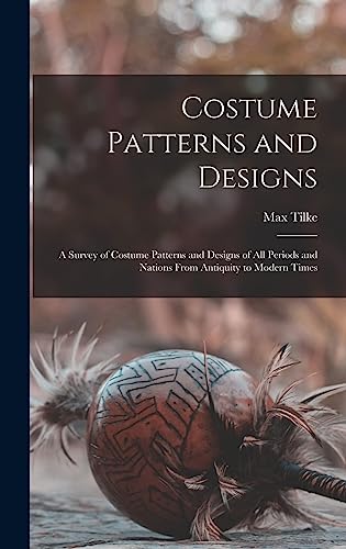 Beispielbild fr Costume Patterns and Designs: a Survey of Costume Patterns and Designs of All Periods and Nations From Antiquity to Modern Times zum Verkauf von WorldofBooks