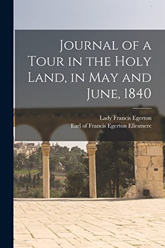 Imagen de archivo de Journal of a Tour in the Holy Land, in May and June, 1840 a la venta por Chiron Media