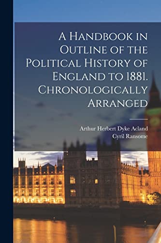 Stock image for A Handbook in Outline of the Political History of England to 1881 [microform]. Chronologically Arranged for sale by Ria Christie Collections