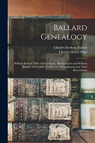 Beispielbild fr Ballard Genealogy : William Ballard (1603-1639) of Lynn, Massachusetts and William Ballard (1617-1689) of Andover, Massachusetts and Their Descendants zum Verkauf von GreatBookPrices