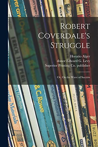 Stock image for Robert Coverdale's Struggle: or, On the Wave of Success for sale by Lucky's Textbooks