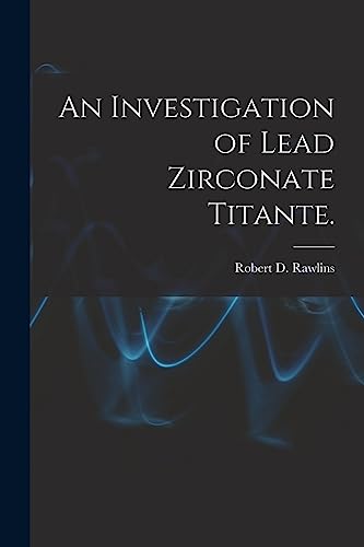 Stock image for An Investigation of Lead Zirconate Titante. for sale by ThriftBooks-Atlanta
