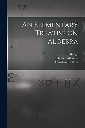 Stock image for An Elementary Treatise on Algebra [microform] for sale by Lucky's Textbooks