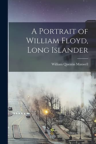 Stock image for A Portrait of William Floyd, Long Islander for sale by Lucky's Textbooks