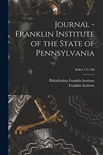 Imagen de archivo de Journal - Franklin Institute of the State of Pennsylvania; Index 141-160 a la venta por Chiron Media