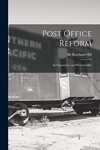 Stock image for Post Office Reform [microform] : Its Importance and Practicability for sale by Ria Christie Collections