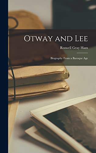 Stock image for Otway and Lee: Biography From a Baroque Age for sale by Lucky's Textbooks