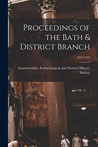 Stock image for Proceedings of the Bath and District Branch; 1919-1923 for sale by PBShop.store US