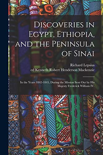 Stock image for Discoveries in Egypt, Ethiopia, and the Peninsula of Sinai: in the Years 1842-1845, During the Mission Sent out by His Majesty Frederick William IV. for sale by Chiron Media