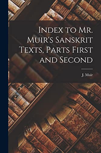 Stock image for Index to Mr. Muir's Sanskrit Texts, Parts First and Second for sale by THE SAINT BOOKSTORE