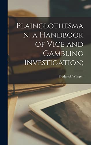 Imagen de archivo de Plainclothesman, a Handbook of Vice and Gambling Investigation; a la venta por Lucky's Textbooks