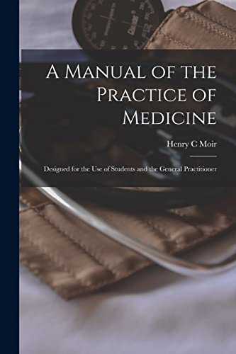 Beispielbild fr A Manual of the Practice of Medicine [electronic Resource]: Designed for the Use of Students and the General Practitioner zum Verkauf von Lucky's Textbooks