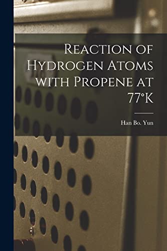 Imagen de archivo de Reaction of Hydrogen Atoms With Propene at 77K a la venta por Lucky's Textbooks