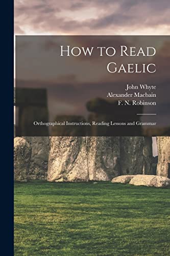 Stock image for How to Read Gaelic: Orthographical Instructions, Reading Lessons and Grammar for sale by Lucky's Textbooks