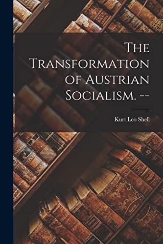 9781014306265: The Transformation of Austrian Socialism. --