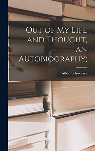 Beispielbild fr Out of My Life and Thought, an Autobiography; zum Verkauf von ThriftBooks-Dallas