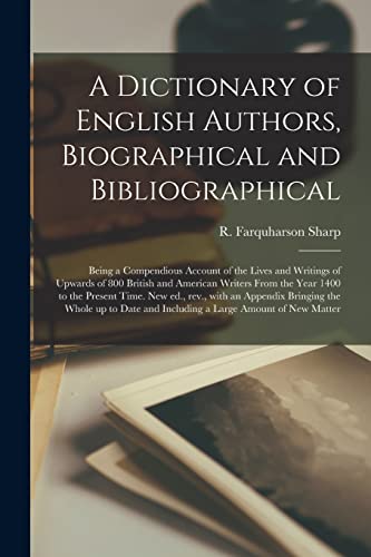 9781014309105: A Dictionary of English Authors, Biographical and Bibliographical; Being a Compendious Account of the Lives and Writings of Upwards of 800 British and ... Ed., Rev., With an Appendix Bringing The...
