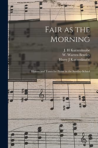 Stock image for Fair as the Morning: Hymns and Tunes for Praise in the Sunday-school for sale by Lucky's Textbooks