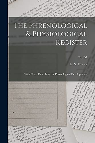 Stock image for The Phrenological & Physiological Register: With Chart Describing the Phrenological Developments; no. 354 for sale by THE SAINT BOOKSTORE