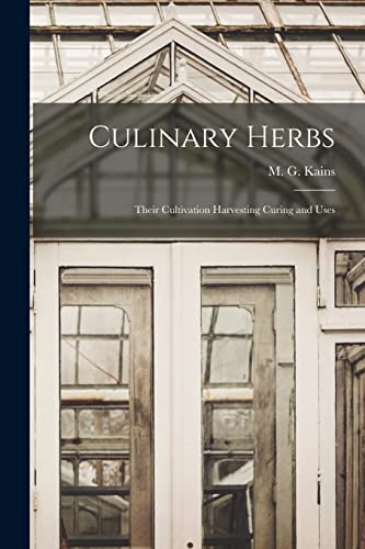 Stock image for Culinary Herbs : Their Cultivation Harvesting Curing and Uses for sale by Ria Christie Collections