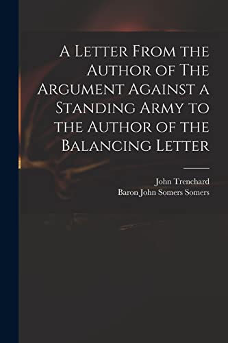 Imagen de archivo de A Letter From the Author of The Argument Against a Standing Army to the Author of the Balancing Letter a la venta por Lucky's Textbooks