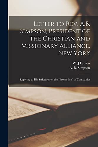 Stock image for Letter to Rev. A.B. Simpson, President of the Christian and Missionary Alliance, New York [microform]: Replying to His Strictures on the "promotion" of Companies for sale by Chiron Media