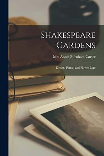 Stock image for Shakespeare Gardens; Design, Plants, and Flower Lore for sale by GreatBookPrices